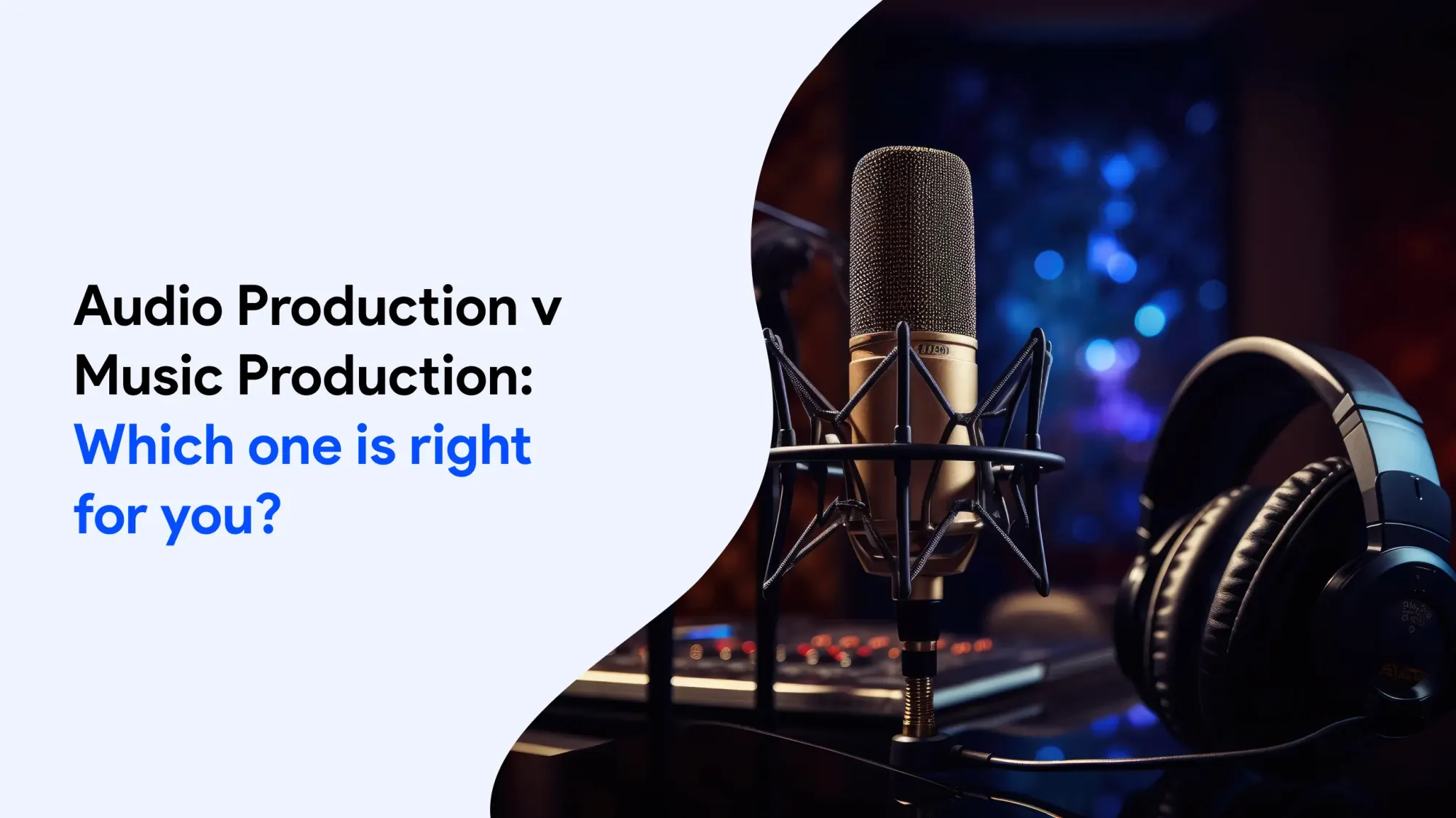Audio Production v Music Production: Which One is Right for You?